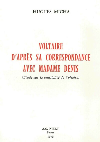 Voltaire d'après sa correspondance avec Madame Denis